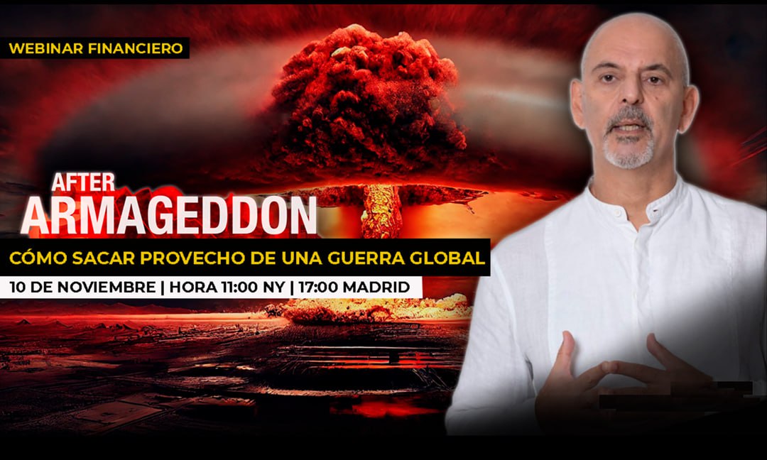 WEBINAR FINANCIERO: "After Armageddon - Cómo Sacar Provecho de una Guerra Global" - Daniel Estulin
